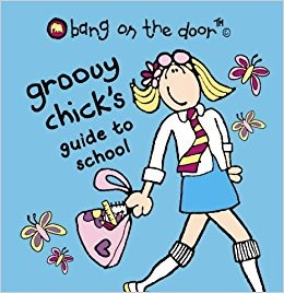 GROOVY CHICKS GUIDE TO SCHOOL