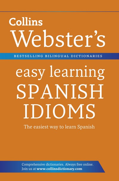 Webster's Easy Learning Spanish Idioms (Collins Easy Learning Spanish)