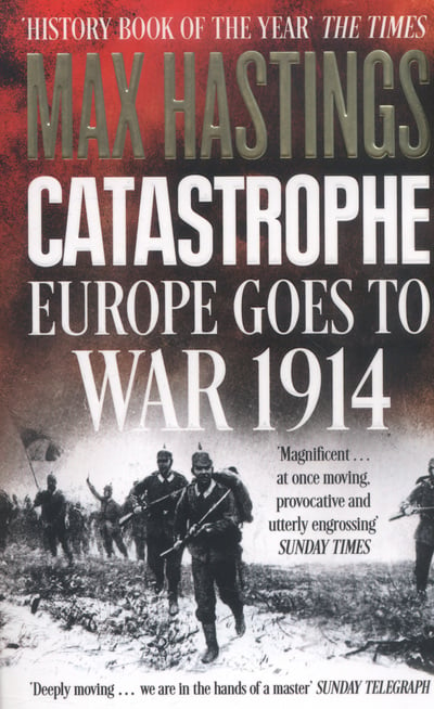 Catastrophe Europe Goes to War 1914