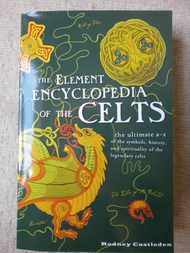 Element Encyclopedia of the Celts, The