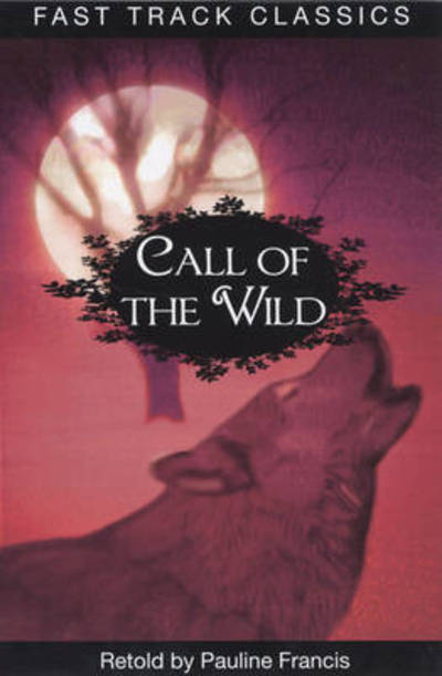 Call of the Wild (Fast Track Classics - Centenary Edition) (Paperback)