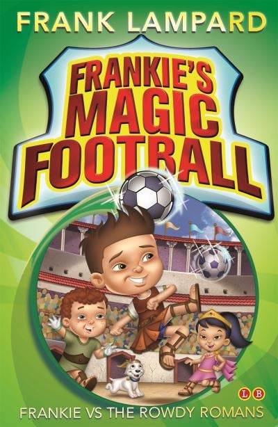 Frankie's Magic Football Frankie vs The Rowdy Romans Book 2