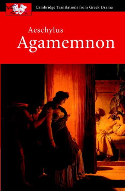 Aeschylus Agamemnon (Cambridge Translations from Greek Drama)