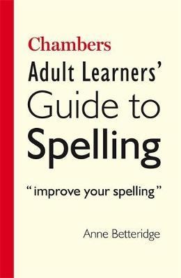 Adult Learners Guide to Spelling (Chambers)