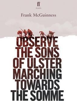 Observe the Sons of Ulster Marching Towards the Somme