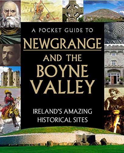 A Pocket Guide To Newgrange And The Boyne Valley