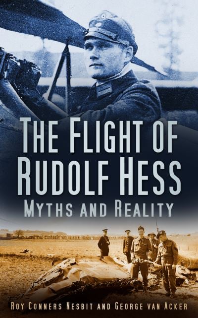 Flight of Rudolf Hess Myths and Reality