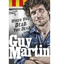 Guy Martin When You Dead, You Dead