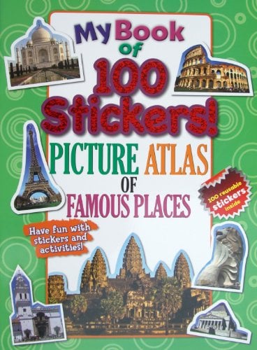 MY BOOK OF 100 STICKERS PICTURE ATLAS OF FAMOUS PLACES