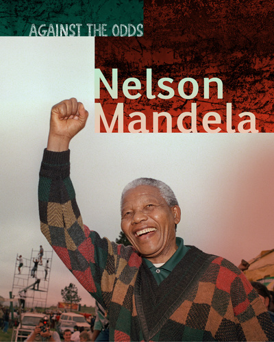 Nelson Mandela Against The Odds