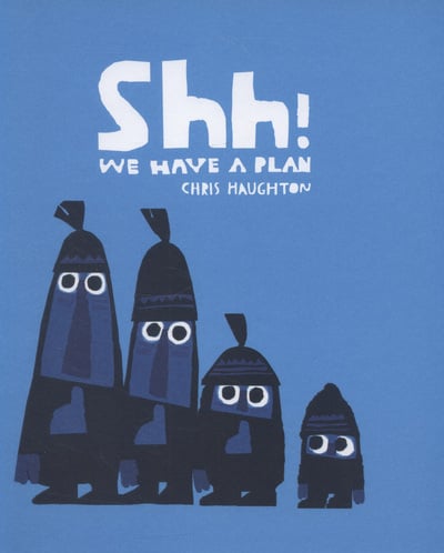 Shh! We Have a Plan (Hardback)