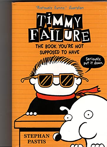 Timmy Failure The Book You're Not supposed to Have