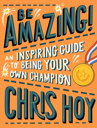 Be Amazing-An Inspiring Guide to Being Your own Champion