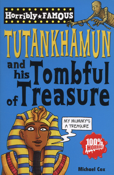 Tutankhamun and His Tombful of Treasure (Horribly Famous S ) (Paperback)