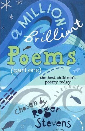 A Million Brilliant Poems Pt 1 A Collection of the Very Best Children's Poetry Today