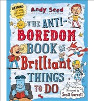 Anti-Boredom Book of Brilliant Things to Do, The