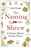 Naming of the Shrew A Curious History of Latin Names, The