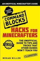 Hacks for Minecrafters Command Blocks An Unofficial Minecrafters Guide