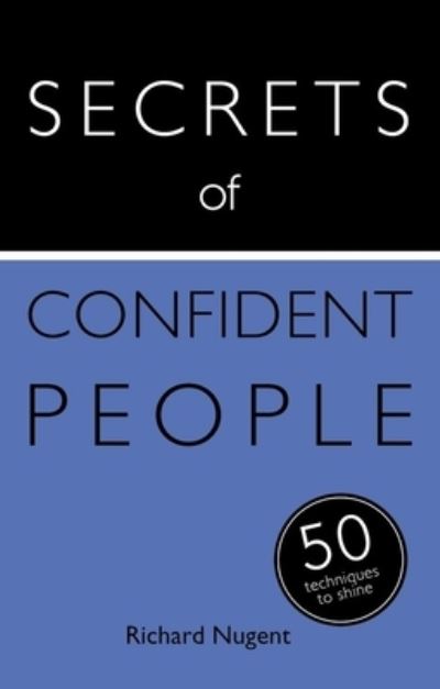 Secrets of Confident People 50 Techniques to Shine (Secrets of Success)