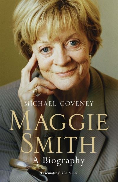 Maggie Smith A Biography