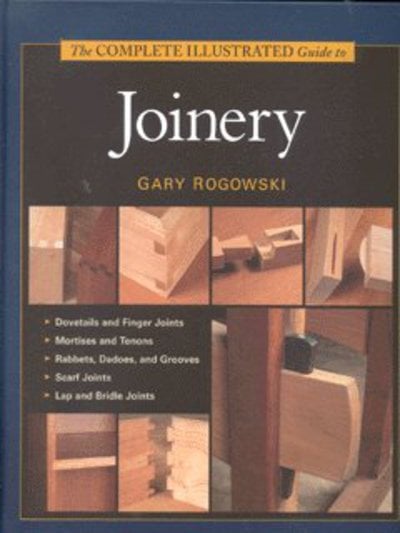 The Complete Illustrated Guide to Joinery