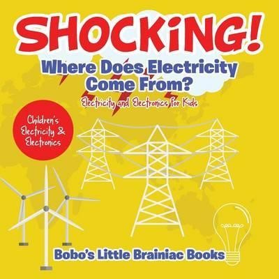 SHOCKING WHERE DOES ELECTRICITY COME FROM