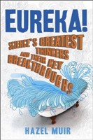 Eureka! Science's Greatest Thinkers and Their Key Breakthroughs