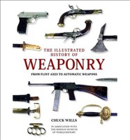 The Illustrated History of Weaponry from Flint Axes to Automatic Weapons