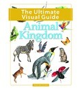 Ultimate Visual Guide,The Animal Kingdom