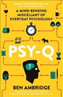 Psy-Q A Mind-Bending Miscellany of Everyday Psychology