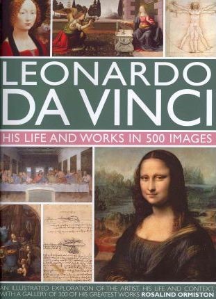 The Life and Works of Leonardo Da Vinci