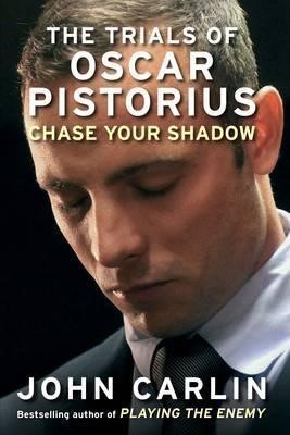 Trials of Oscar Pistorius (Chase Your Shadow)