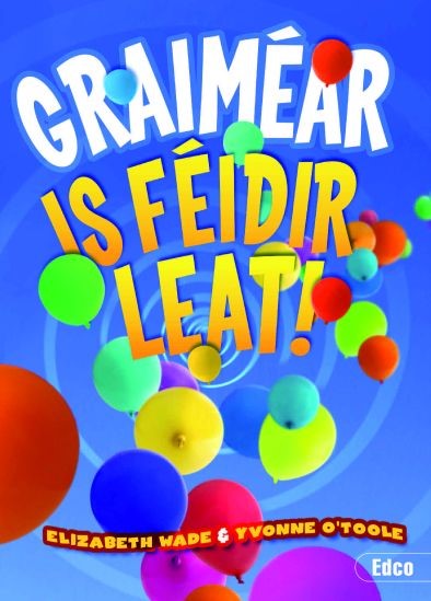 GRAIMEAR- IS FEIDIR LEAT!