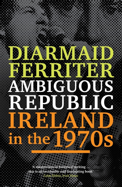 Ambiguous Republic: Ireland in the 1970s (Paperback)