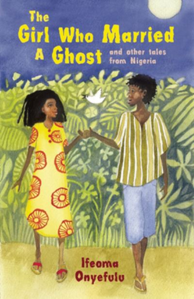 The Girl Who Married a Ghost and Other Tales from Nigeria (Paperback)