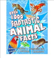 1000 FANTASTIC ANIMAL FACTS