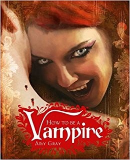 HOW TO BE A VAMPIRE