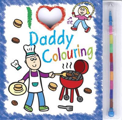 I Love Daddy Colouring (I Love ) (Novelty book)