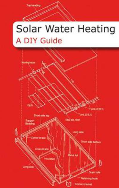 Solar Water Heating A DIY Guide (Spiral bound)