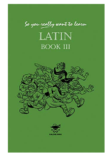 So You Really Want to Learn Latin Book III