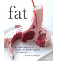 Fat An Appreciation of a Misunderstood Ingredient with Recipes