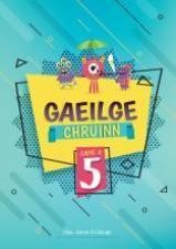 Gaeilge Chruinn Rang a 5