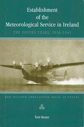 Establishment of the Meteorological Service in Ireland The Foynes Years 1936-1945