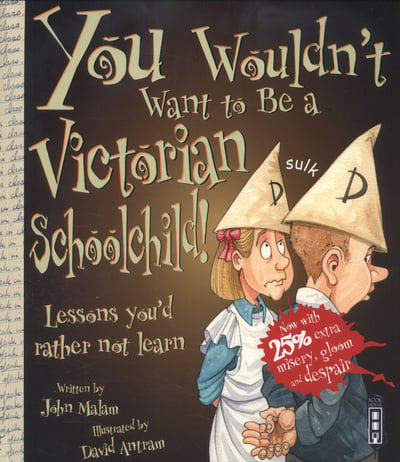 You Wouldn't Want to Be a Victorian Schoolchild!