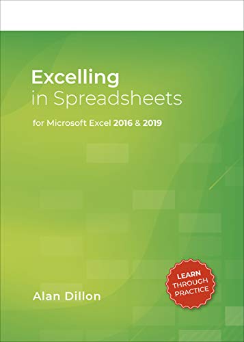 Excelling in Spreadsheets for Microsoft Excel 2016 and 2019