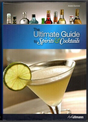 Ultimate Guide To Spirits And Cocktails