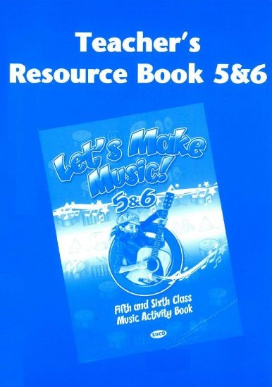 Teacher's Recource Book 5 and 6 Lets Make Music