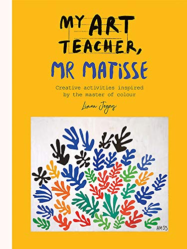 My Art Teacher, Mr Matisse  Fun, creative activities inspired by the master of colour