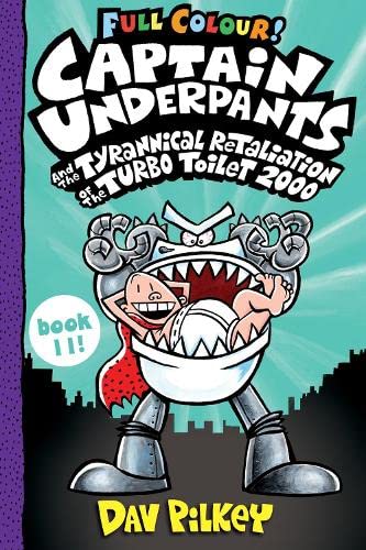 Captain Underpants and the Tyrannical Retaliation of the Turbo Toilet 2000 (Full Colour)