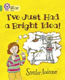 [9780007336098] Big Cat Green I've Just Had a Bright Idea NF